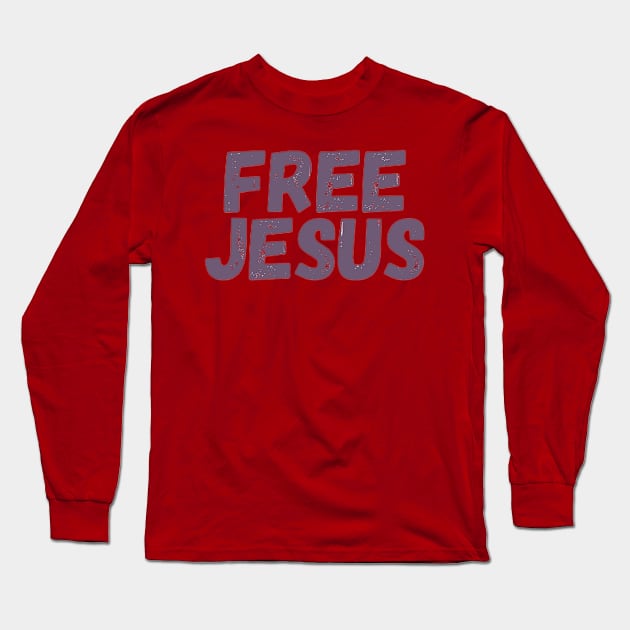 Free Jesus By Abby Anime(c) Long Sleeve T-Shirt by Abby Anime